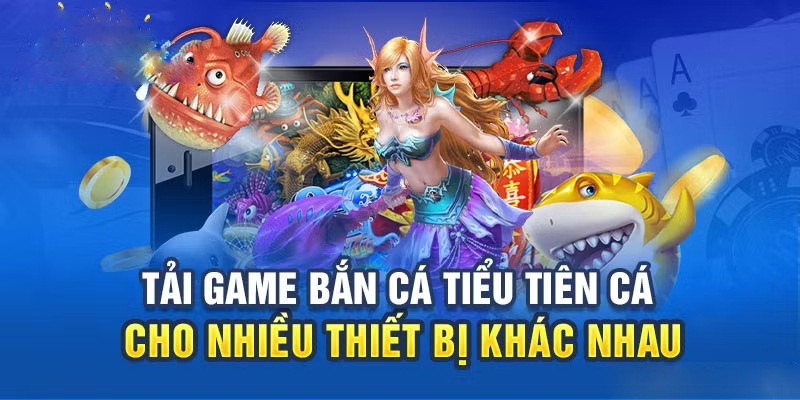 Hướng dẫn cách tải game bắn cá Tiểu Tiên Cá cực dễ